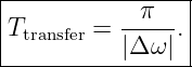 |----------------|
|          --π-- |
|Ttransfer = |Δω |.|
-----------------
