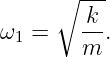       ∘ ---
        k
ω1 =    m-.
