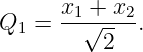       x1 + x2
Q1 =  --√----.
          2
