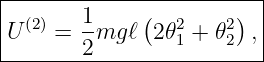 |------------------------|
|U(2) = 1mg ℓ (2𝜃2+  𝜃2),|
--------2--------1----2---
