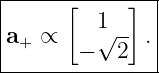 |-----[-----]--|
|        1     |
|a+ ∝   − √2- .|
----------------
