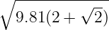 ∘ -------------
√ --
9.81(2 + 2)