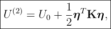 |--------------------|
|            1       |
U (2) = U0 + -ηT K η,|
-------------2--------
