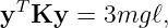 yT Ky  = 3mg ℓ,
