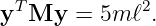 yT My  =  5m ℓ2.
