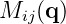 Mij (q)
