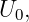 U0,
