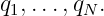 q1,...,qN .

