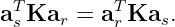 aT Kar =  aTKas.
 s         r
