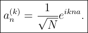 |----------------|
|        1       |
|a(kn) = √----eikna.|
---------N--------
