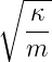 ∘ ---
  -κ
  m