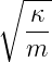 ∘ ---
  -κ
  m