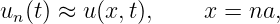 u (t) ≈ u(x, t),     x = na,
 n
