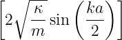 [ ∘ -κ-   ( ka ) ]
 2   --sin  ---
     m       2