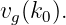 vg(k0).
