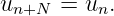 u     = u  .
 n+N     n
