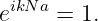  ikNa
e    =  1.
