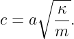       ∘ ---
        κ
c = a   m-.
