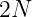 2N
