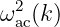 ω2 (k )
 ac

