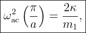 |---(--)--------|
| 2  π-    -2κ  |
ω ac  a   = m1 , |
-----------------
