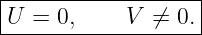 |------------------|
-U-=-0,-----V-⁄=--0.-
