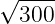 √ ----
  300