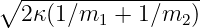 ∘2-κ-(1-∕m--+-1∕m--)-
          1      2