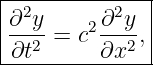 |--------------|
|∂2y      ∂2y  |
|----=  c2----,|
-∂t2------∂x2--

