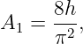       8h-
A1 =  π2 ,
