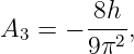       -8h-
A3 = − 9π2 ,
