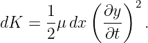              (   )
       1-      ∂y- 2
dK  =  2μ dx   ∂t   .
