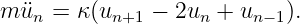 m ¨un =  κ(un+1 − 2un + un− 1).
