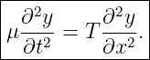 |--------------|
| ∂2y      ∂2y |
μ --2-=  T---2.|
--∂t------∂x----
