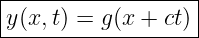 |------------------|
-y(x,t) =-g(x-+-ct)|

