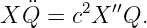 X ¨Q = c2X ′′Q.
