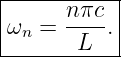 ------------
|     n πc |
|ωn = ----.|
-------L----
