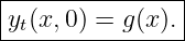 |---------------|
yt(x,0) = g(x). |
----------------
