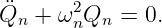 ¨      2
Qn + ω nQn =  0.
