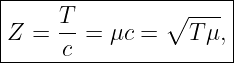 -----------------------
|     T         ∘  --- |
|Z =  -- = μc =    Tμ, |
------c----------------|
