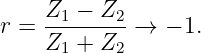 r = Z1-−--Z2 →  − 1.
    Z1 + Z2
