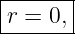 |------|
-r =-0,-
