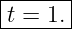|------|
-t =-1.|
