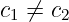 c1 ⁄= c2

