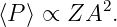           2
⟨P ⟩ ∝ ZA  .
