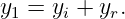 y1 = yi + yr.
