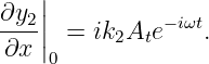 ∂y2||
---|| =  ik2Ate−iωt.
∂x  0
