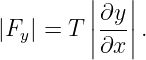          ||   ||
|Fy | = T |∂y-|.
         |∂x |
