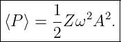 |----------------|
|       1        |
|⟨P ⟩ = -Z ω2A2. |
--------2--------
