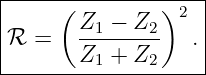 |------------------|
|    ( Z  −  Z )2  |
ℛ  =   --1----2   .|
-------Z1-+--Z2-----
